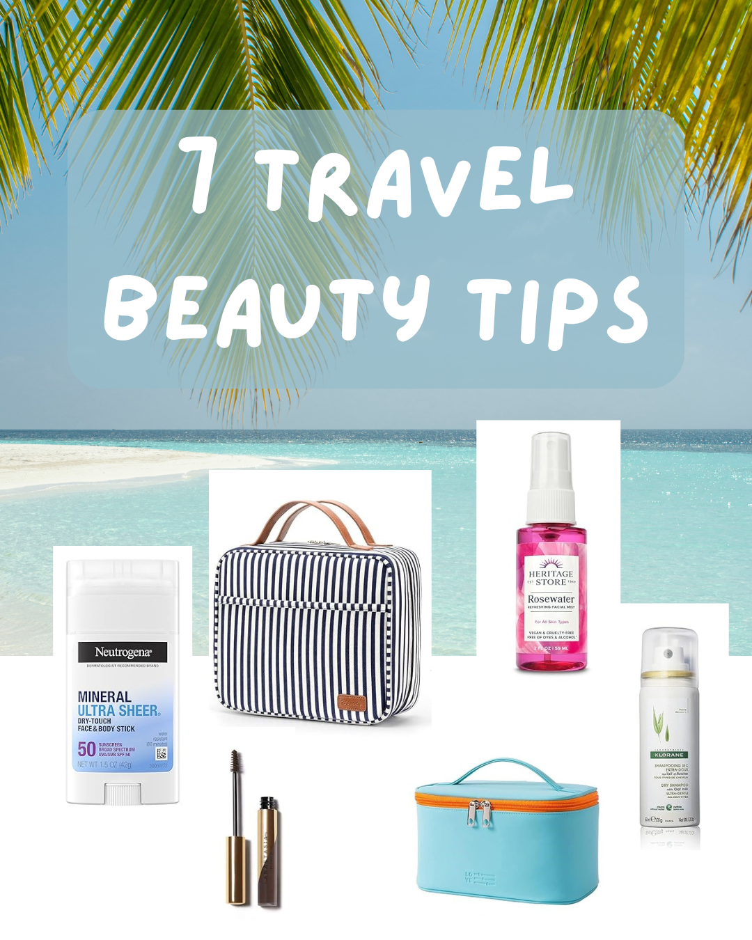 7 Travel Beauty Tips: Packing Essentials and On-the-Go Care